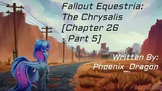 Fallout Equestria: The Chrysalis [Chapter 26 - Part 6] (Fanfic Reading - Dramatic MLP)
