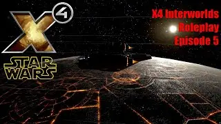 X4: Star Wars Interworlds Roleplay - Episode 5