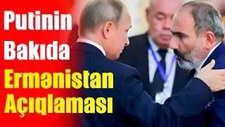 Putinin Bakıda “NİKOLA DEYƏCƏM” vədinin səbəbi