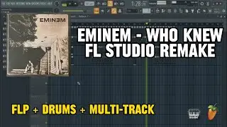 Eminem - Who Knew (FL Studio Remake) FLP + DRUM KIT + Multi-Track