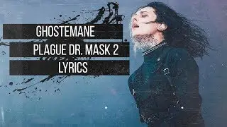 GHOSTEMANE - PLAGUE DR MASK 2 (lyrics video)