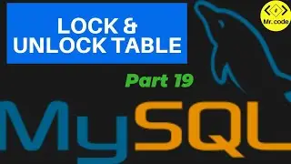 LOCK & UNLOCK MySql Table | MySql Database Begginers Tutorial #19