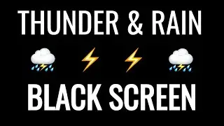 Calming THUNDER SOUNDS & RAIN SOUNDS (BLACK SCREEN)