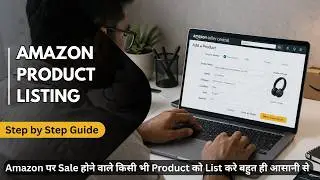 Amazon Product Listing Step by Step | How to List Products on Amazon | Amazon Par Listing Kaise Kare