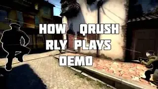 How qrush REALLY PLAYS IN CSGO