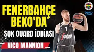 FENERBAHCE BEKO'DA ŞOK GUARD İDDASI - NICO MANNION