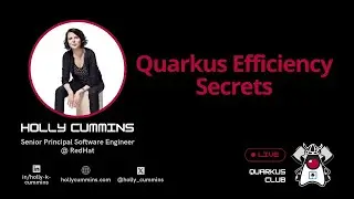 Holly Cummins - Quarkus Efficiency Secrets