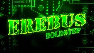 Erebus 100% / by BoldStep / (EXTREME DEMON) - Geometry Dash