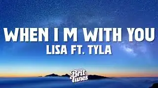 LISA - When I'm With You (Lyrics) ft. Tyla