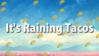 It's Raining Tacos (Lyrics)
