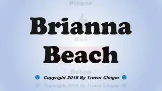 How To Pronounce Brianna Beach