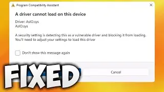 How to Fix A Driver Cannot Load on This Device AsIO.sys - Program Compatibility Assistant AsIO.sys