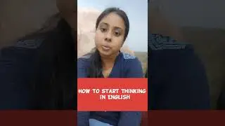 How to start thinking in English ?
