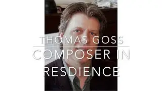 Composers in Conversation - Thomas Goss