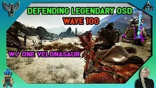 ARK EXTINCTION: Defending Legendary OSD - Wave 100 - With One Velonasaur