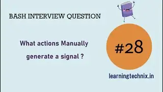 BASH Interview Question #28: What actions Manually generate a signal ?