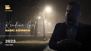 KENDİNE GEL - SABRİ AĞIRMAN 