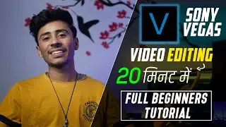 Complete Video Editing tutorial Sony Vegas Pro || Learn video editing in 20 minutes in hindi