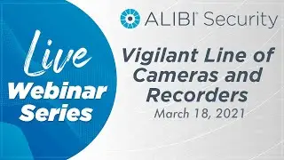 LIVE Webinar - Alibi Vigilant Line: Easy Setup and Management