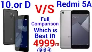 10.or D VS REDMI 5A - Full Comparison | Redmi 5A vs 10.or D - Which is Batter ? | Hindi.