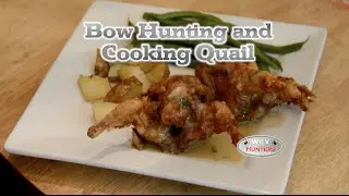 Bow Hunting and Cooking Quail
