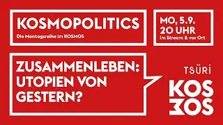KOSMOPOLITICS – UTOPIEN VON GESTERN? | Mo 5.9.22 20 Uhr
