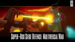 Super-box Siege Defense: Multiversal War Episode 03