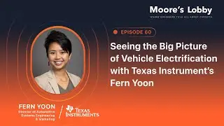 Ep. 60 | Seeing the Big Picture of Vehicle Electrification with Texas Instrument’s Fern Yoon