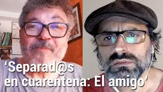 'Separad@s en cuarentena #6: El amigo' Cortometraje