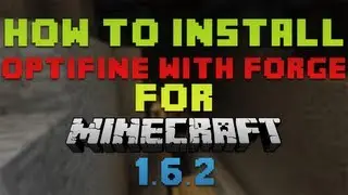 How to Install Optifine with Forge for Minecraft 1.6.2 (No Magic Launcher)