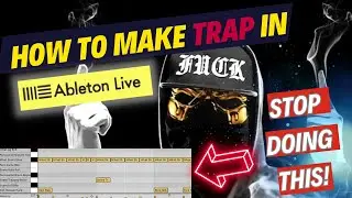 How to Make Trap in Ableton Live (Ultimate Step-by-Step)