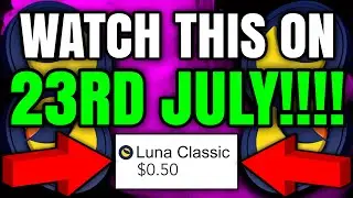 TERRA LUNA CLASSIC JUST “SHOCKED” EVERYONE!!!!!! 23RD JULY UPDATE!!!! (+1,300) Luna Price Prediction