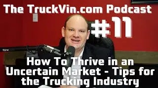 How To Thrive in an Uncertain Market - Tips for the Trucking Industry