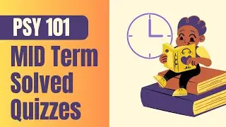 PSY 101 Midterm Exam Preparation : Solved Quizzes, Past Papers, Lessons 5 at Virtual University