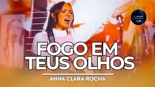 Anna Clara Rocha | Fogo em Teus Olhos (Louvores Santos)