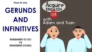 #AcquireEnglishLive Ep. 56: How to Use Gerunds and Infinitives (Remember to do, Remember doing)