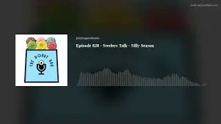 Episode 828 - Steelers Talk - Silly Season