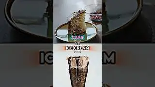 Cake vs Ice Cream
