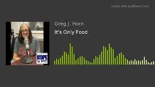 It's Only Food