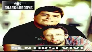 SHARK & GROOVE - SENTIRSI VIVI