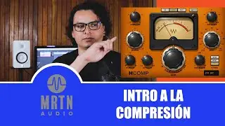 Mezcla Básica: Compresión 1 - Intrducción a la Compresión - MRTN Audio