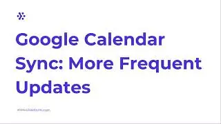 Google Calendar Sync: More Frequent Updates