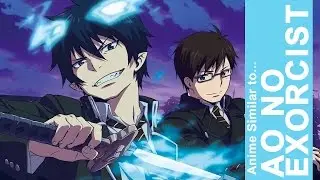 Anime Similar to Ao no Exorcist | GoBoiano