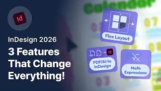 InDesign 2026: 3 Game-Changing Features You Must Try | Flex Layout, PDF/AI Import, Math Expressions