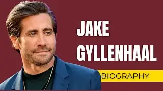 Biography of Jake Gyllenhaal 
