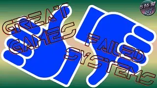 GREAT Games for FAILED Systems!