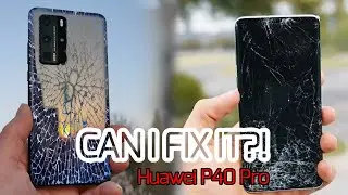 HUAWEI P40 PRO FULLY BROKEN, CAN I FIX IT?!