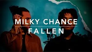 Milky Chance - Fallen (Lyrics)