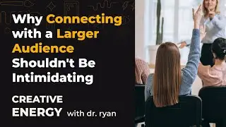 Why Connecting with a Larger Audience Shouldn't Be Intimidating