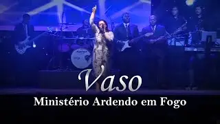 Ministério Ardendo Em Fogo - Vaso l Clipe Oficial